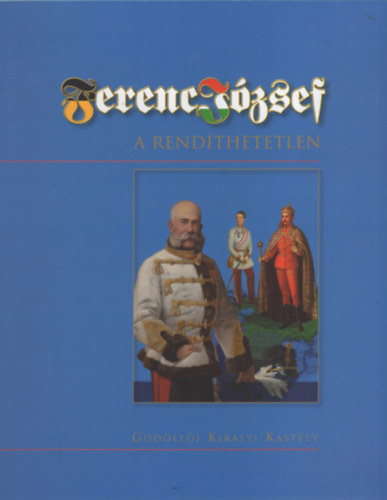 Ferenc Jzsef, a rendthetetlen