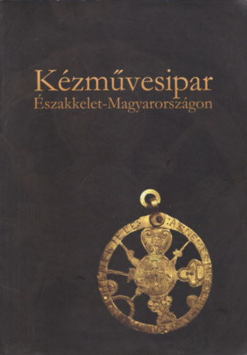 Viga Gyula (szerkeszt) Veres Lszl - Kzmvesipar szakkelet-Magyarorszgon
