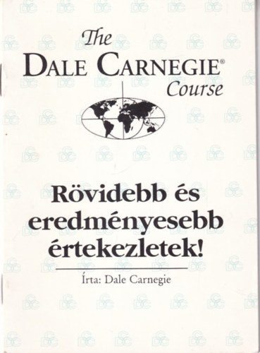 Dale Carnegie - Rövidebb és eredményesebb értekezletek!
