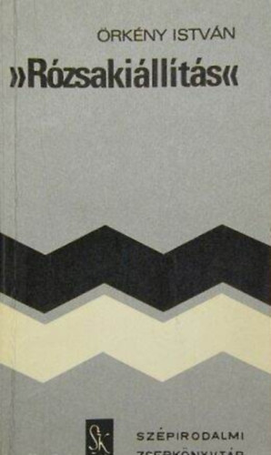 �rk�ny Istv�n, Szerk.: Gy�ri J�nos - R�zsaki�ll�t�s - Harmadik kiad�s