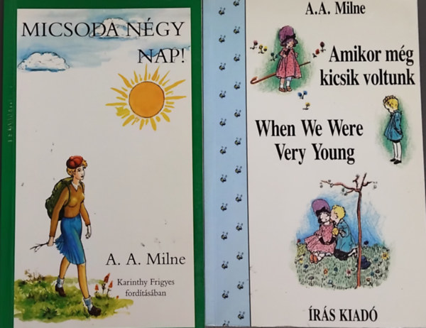 Alan Alexander Milne, A. A. Milne - 2 db Milne k�nyv:Micsoda N�gy Nap + Amikor m�g kicsik voltunk