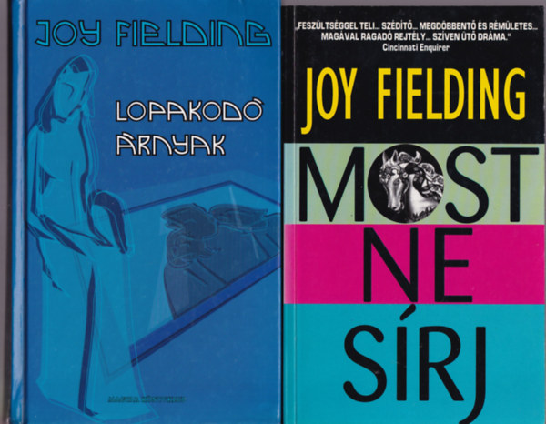 Joy Fielding - 2 db Joy Fielding knyv: Most ne srj +Lopakod rnyak.