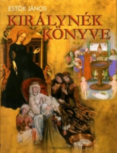 Est�k J�nos - Kir�lyn�k k�nyve