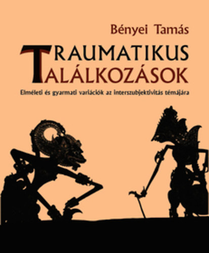 B�nyei Tam�s - Traumatikus tal�lkoz�sok