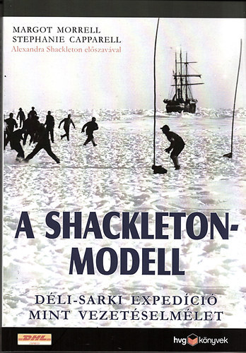 Margot Morrell; Stephanie Capparell - A Shackleton-modell (Dli-sarki expedci mint vezetselmlet)
