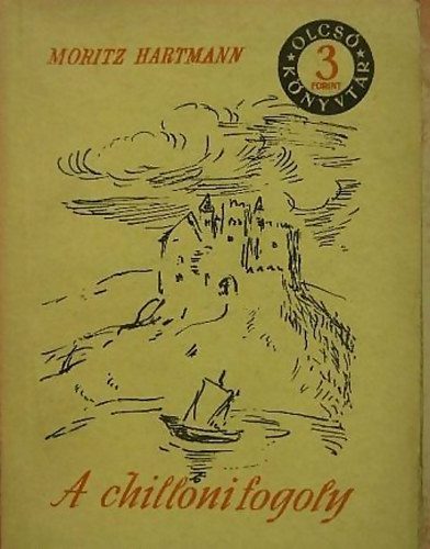 Moritz Hartmann - A chilloni fogoly