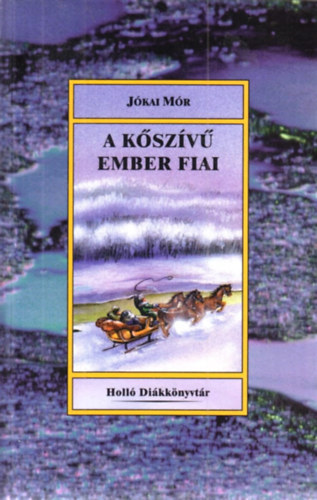 Jókai Mór - A kőszívű ember fiai