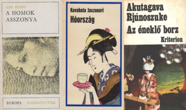 Abe K�b�, Akutagava Rj�noszuke, Kavabata Jaszunari - 3 db klasszikus jap�n reg�ny: A homok asszonya + H�orsz�g + Az �nekl� borz