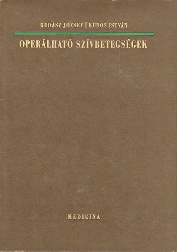 Kudász József; Kúnos István - Operálható szívbetegségek