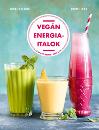 Surdham Gb, Judith Gb - Vegn energiaitalok szuperlelmiszerekbl