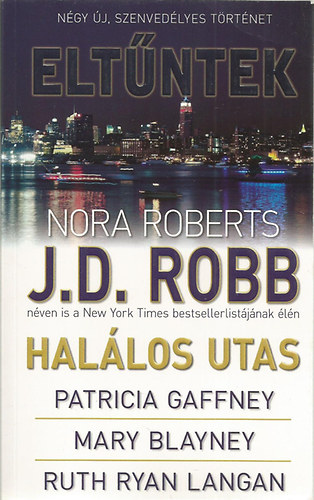 J.D.Robb (Nora Roberts)-Patricia Geffney-Mary Blayney-Ruth Ryan Langan - Eltntek - Ngy j, szenvedlyes trtnet: Hallos utas - Amikor Laurie Summer kutyv vltozott-Elveszve a paradicsomban-rksg