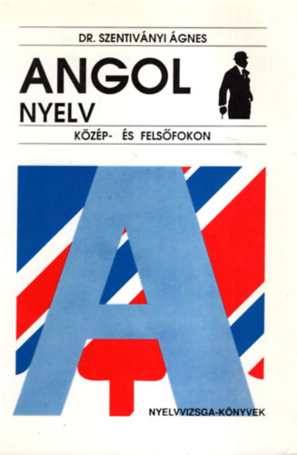 Dr. Szentivnyi gnes - Angol nyelv kzp- s felsfokon