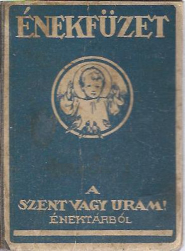 Huber Frigyes szerk. - Énekfüzet - 118 ének a Harmat-Sík: "Szent vagy Uram!" énektárból