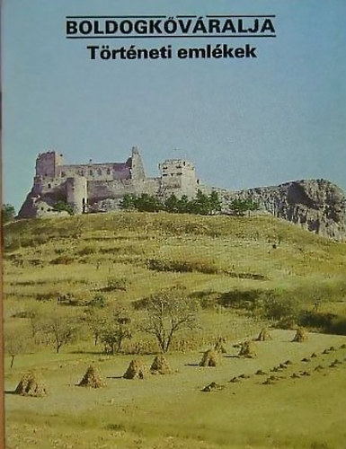Temesi Ida (szerk.) - Boldogkőváralja - Történeti emlékek