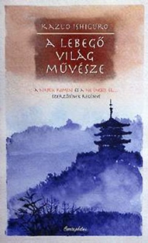 Kazuo Ishiguro - A lebeg vilg mvsze