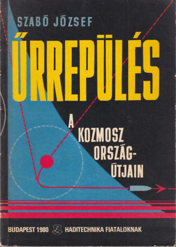 Szab Jzsef, Nagy Istvn Gyrgy, Szentesi Gyrgy - 2 db  rrepls knyv: rrepls a kozmosz orszgtjain + Szovjet rhajzs