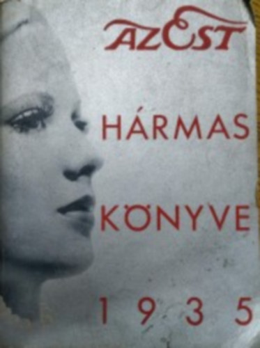dernői Kocsis László-Mihályfi ernő-Szabó Lőrinc sz - Az Est hármaskönve 1935 Asszony, szépség, szeretet