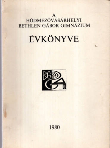 Fldesi Ferenc (szerk.) - A Hdmezvsrhelyi Bethlen Gbor Gimnzium vknyve 1980