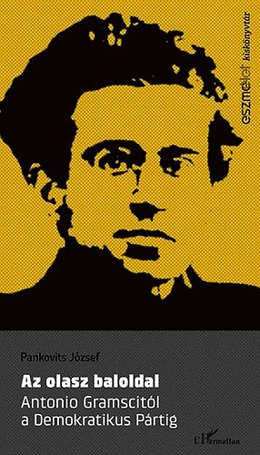 Pankovits Jzsef - Az olasz baloldal - Antonio Gramscitl a Demokratikus Prtig