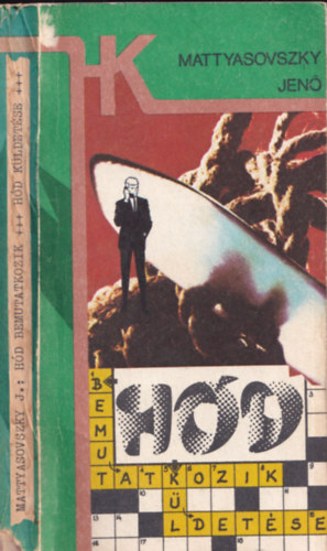 Mattyasovszky Jen� - H�d bemutatkozik - H�d k�ldet�se (2m� 1k�tetben)