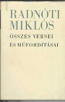 Radn�ti Mikl�s - Radn�ti Mikl�s �sszes versei �s m�ford�t�sai