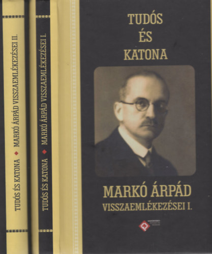 Kincses Katalin Mria (Szerk.), Mszros Klmn (szerk.) - Tuds s katona - Mark rpd visszaemlkezsei I-II.