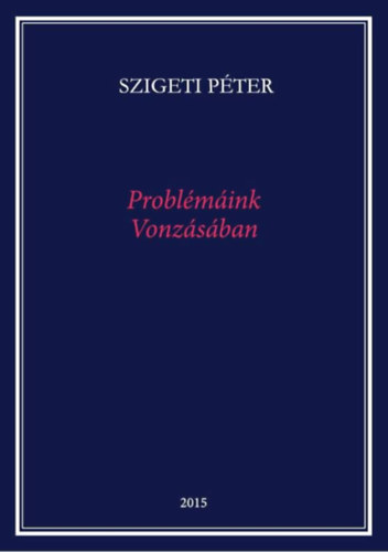 Szigeti Péter - Problémáink vonzásában