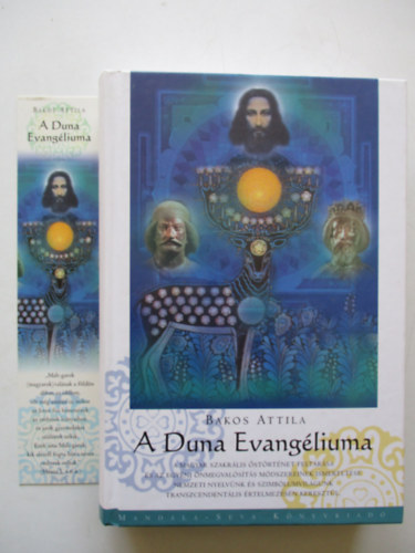 Bakos Attila - A Duna Evangliuma (A Magyar Szakrlis strtnet feltrsa s az egyni nmegvalsts mdszereinek ismertetse nemzeti nyelvnk s szimblumvilgunk transzcendentlis rtelmezsn keresztl)