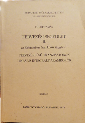F�l�p Tam�s - Tervez�si seg�dlet II.- az Elektronikus �ramk�r�k t�rgyhoz