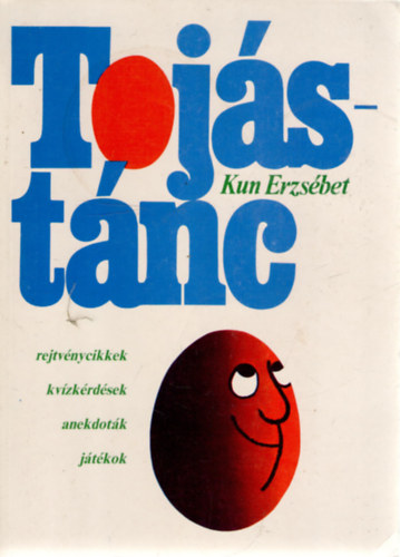 Kun Erzsbet - Tojstnc (rejtvnycikkek, kvzkrdsek, anekdotk, jtkok)
