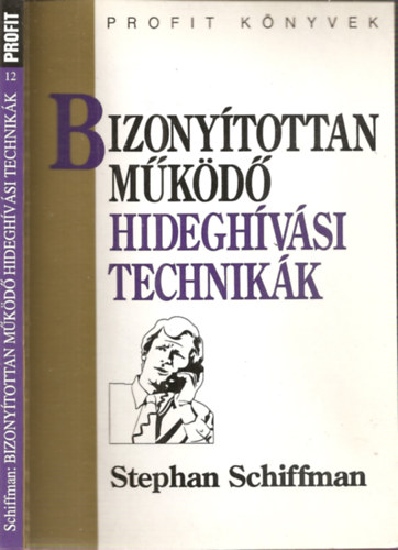Stephan Schiffman - Bizonyítottan működő hideghívási technikák (Profit Könyvek 12.)