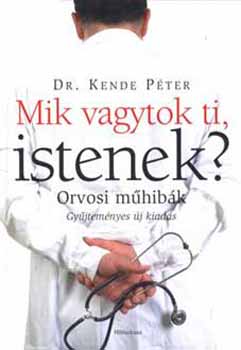 Dr. Kende Pter - Mik vagytok ti, Istenek?