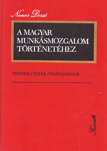 NEMES DEZSŐ - A magyar munkásmozgalom történetéhez