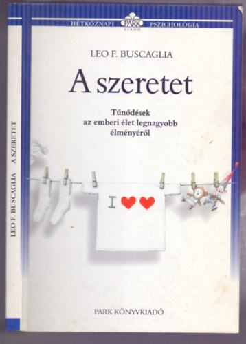 Leo F. Buscaglia - A szeretet (Tűnődések az emberi élet legnagyobb élményéről)