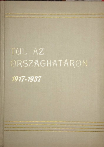 Incze G�bor - T�l az orsz�ghat�ron 1917-1937