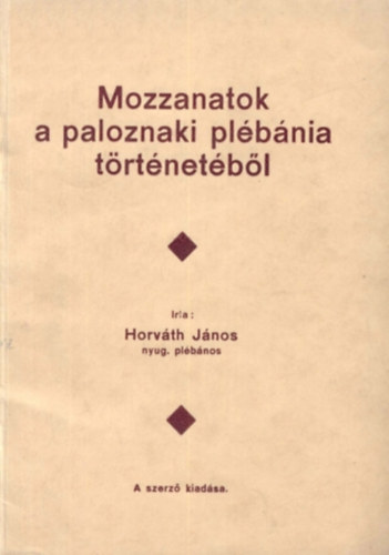 Horvth  Jnos - Mozzanatok a paloznaki plbnia trtnetbl
