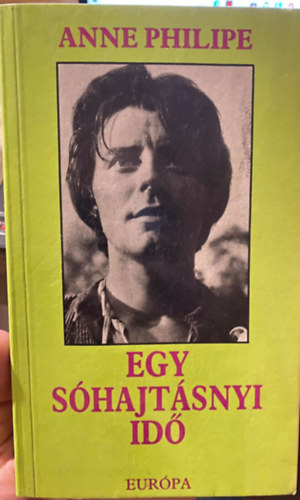 Anne Philipe, Ford.: Jancs� Zsuzsa - Egy s�hajt�snyi id�
