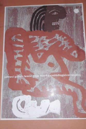 Selmeci Gy�rgy Ferenc - Egy halott a csal�dtagjaival t�rsalog