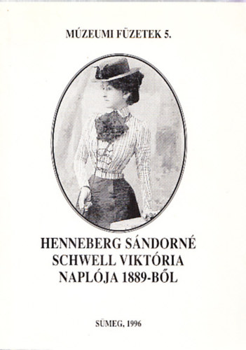 Henneberg Sndorn Schwell Viktria Naplja 1889-bl (Mzeumi fzetek 5.)