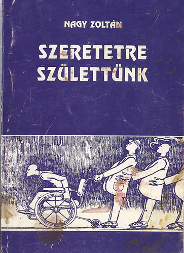 Nagy Zoltn - Szeretetre szlettnk - tizenveseknek erklcstanknt
