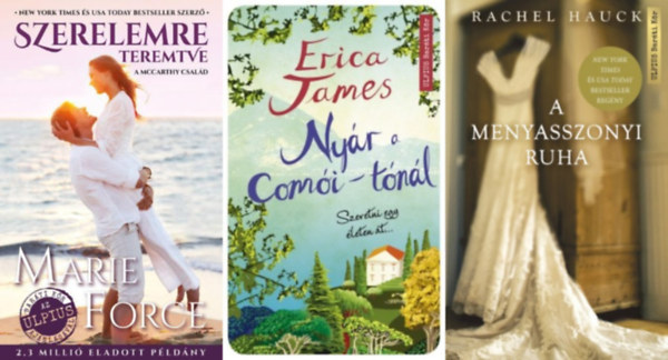 Erica James, Rachel Hauck, Marie Force - 3 db romantikus regny: Nyr a Comi-tnl + A menyasszonyi ruha + Szerelemre teremtve