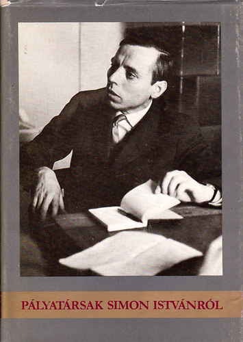 Varga Béla (szerk.) - Pályatársak Simon Istvánról