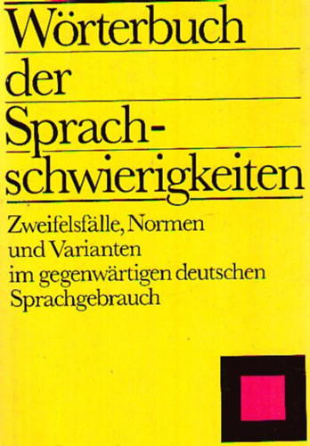 Elfriede Adelberg, Renate Baudusch, Edelgard Dckert, Gustav Hagen, Karl-Erich Heidolph, Fritz Jttner, Susanne Ketzel, Klaus-Dieter Ludwig, Gerlinde Pfeifer, Hartmut Schmidt, Karl Wunsch - Wrterbuch der Sprachschwierigkeiten. Zweifelsflle, Normen und Varianten im gegenwrtigen deutschen Sprachgebrauch