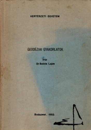 Dr. Bab�s Lajos - Geod�ziai gyakorlatok (K�zirat)