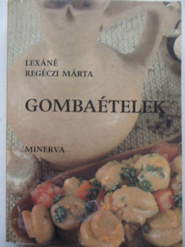 Lexáné Regéczi MÁrta - Gombaételek