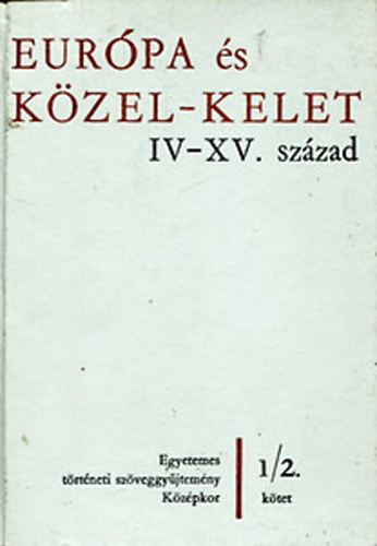 Sz. Jns Ilona (szerk.) - Eurpa s Kzel-kelet IV-XV. szzad 1/1.