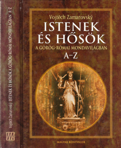 Vojtech Zamarovsky - Istenek és hősök a görög-római mondavilágban (A-Z)