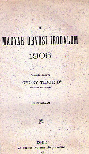 Győry Tibor dr. (szerk.) - A magyar orvosi irodalom 1906