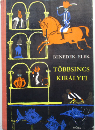 Benedek Elek - Többsincs királyfi