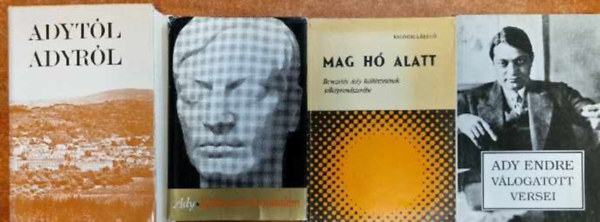 Balogh Lszl, Dr. Fenyvesi Margit (szerk.) - 4 db Ady Endre knyv:Adytl Adyrl,Kltszet s forradalom,Mag h alatt,Ady vlogatott versei